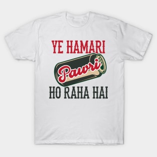 Ye Hamari Pawri Oh rahi hai Hindi Meme Quote Party design T-Shirt